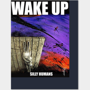 Wake Up, Silly Humans Posters and Art
