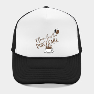 I four-fourths don't care. Hat