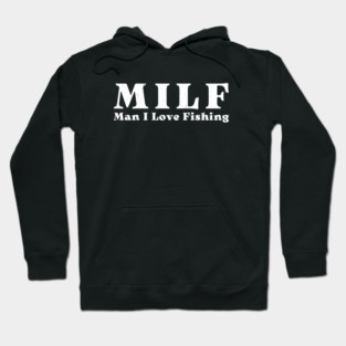 Man I Love Fishing Hoodie