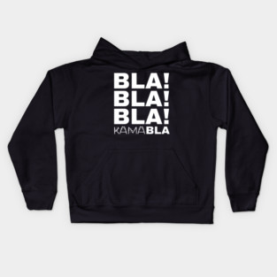 Bla-Bla-Bla-Kamabla Kids Hoodie