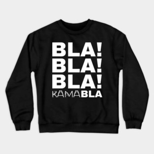 Bla-Bla-Bla-Kamabla Crewneck Sweatshirt