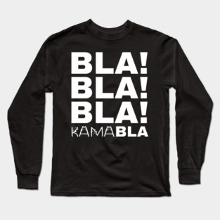 Bla-Bla-Bla-Kamabla Long Sleeve T-Shirt