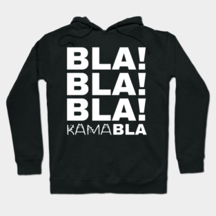 Bla-Bla-Bla-Kamabla Hoodie
