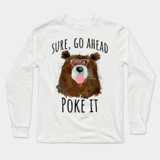 Sure, go ahead, cool funny bubble blowing bear Long Sleeve T-Shirt