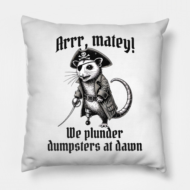 Arrr, Matey! We Plunder Dumpsters at Dawn possum pirate Pillow by Luxinda