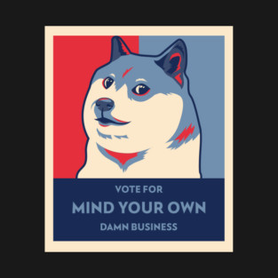 Vote for MIND YOUR OWN BUSINESS T-Shirt