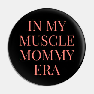 In My Muscle Mommy Era Fitness Women Pin