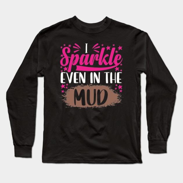 I Sparkle Even in the Mud funny mud race Mud Run Long Sleeve T - Main Image