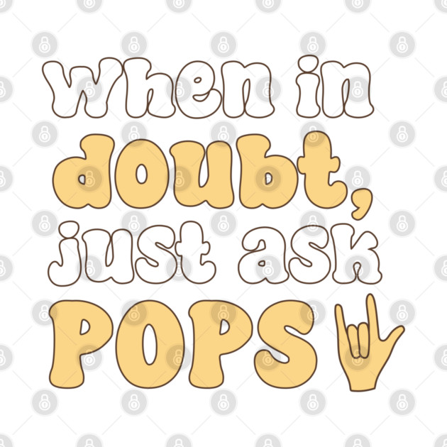 When In Doubt Just Ask Pops by TurnEffect