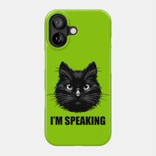 I'm Speaking Kitty Phone Case