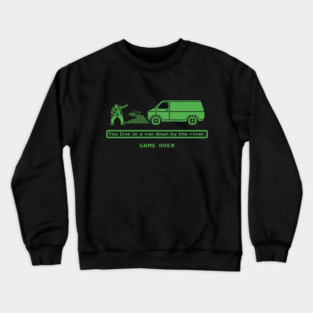 Funny You Live In A Van Down By The River Game Over Crewneck Sweatshirt