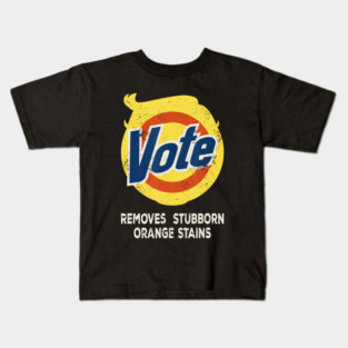 VOTE DETERGENT REMOVES STUBBORN ORANGE STAINS  ANTI TRUMP Kids T-Shirt