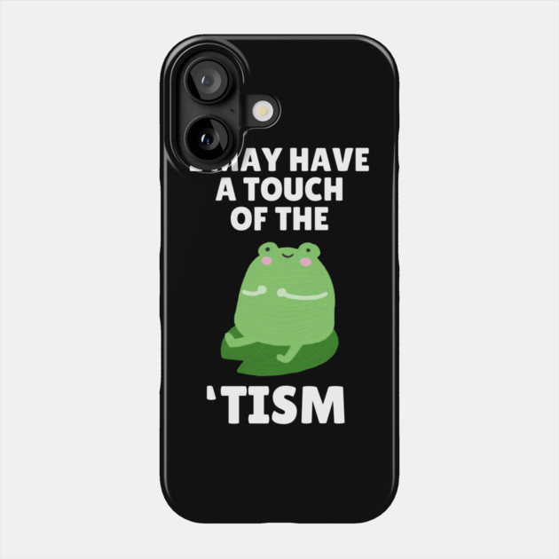 Funny Frog Tism Phone Case by The WYLD Tribe