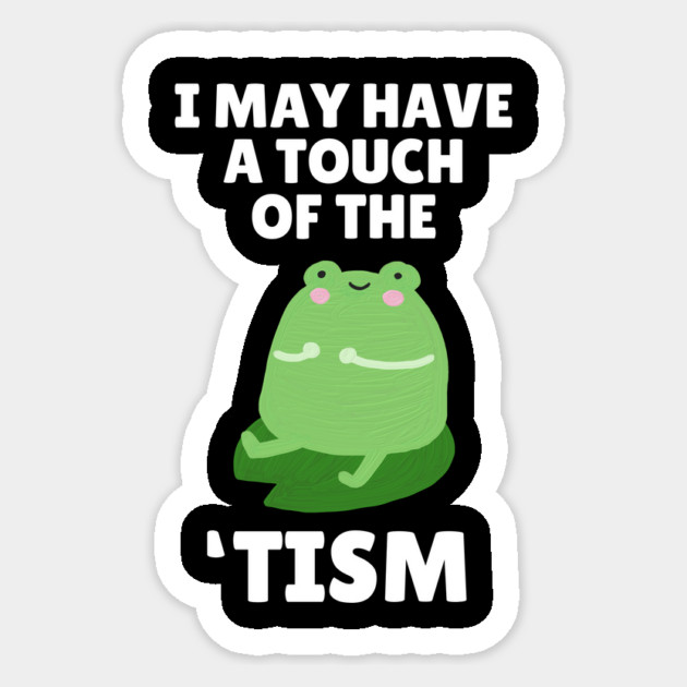 Funny Frog Tism Sticker by The WYLD Tribe