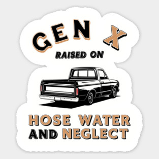 Retro Gen X Nostalgia Hose Water Neglect Funny Quote Sticker