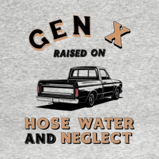 Retro Gen X Nostalgia Hose Water Neglect Funny Quote T-Shirt