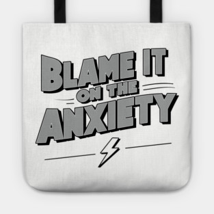 Blame It On The Anxiety Funny Mental Health Quote Tote