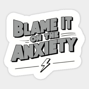 Blame It On The Anxiety Funny Mental Health Quote Sticker