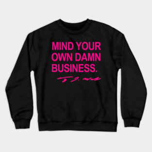 Mind your own damn business. - Tim Walz (hot pink signature) Crewneck Sweatshirt