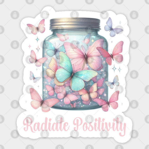 RADIATE POSITIVILY, MENTAL HEALTH QUOTES, SELF LOVE QUOTES Sticker by Prinyos