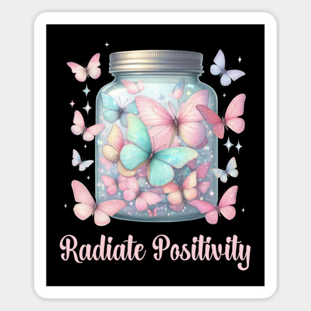 RADIATE POSITIVILY, MENTAL HEALTH QUOTES, SELF LOVE QUOTES Magnet by Prinyos