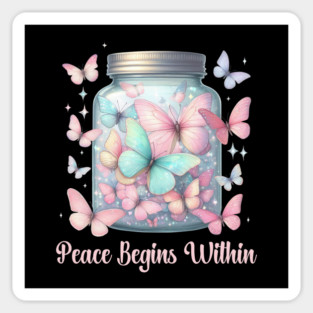 PEACE BEGINS WITHIN, MENTAL HEALTH QUOTES, SELF LOVE QUOTES Magnet