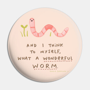 Wonderful Worm Pin