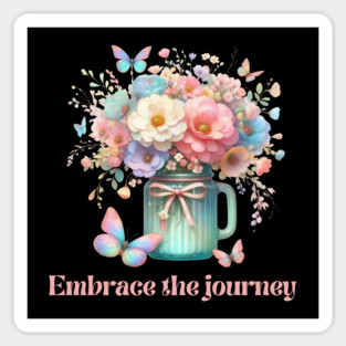 EMBRACE THE JOURNEY, FLORAL BUTTERFLY MENTAL HEALTH QUOTES, SELF LOVE QUOTES Magnet