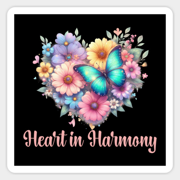 HEART IN HARMONY, FLORAL BUTTERFLY MENTAL HEALTH QUOTES, SELF LOVE QUOTES Magnet by Prinyos