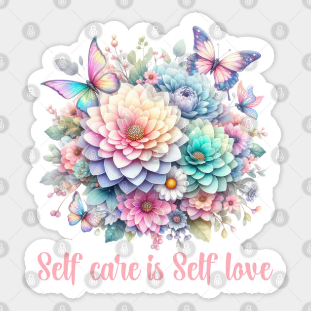 SELF CARE IS SELF LOVE, FLORAL BUTTERFLY MENTAL HEALTH QUOTES, SELF LOVE QUOTES Sticker by Prinyos