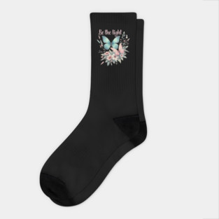 BE THE LIGHT, FLORAL BUTTERFLY MENTAL HEALTH QUOTES, SELF LOVE QUOTES Socks