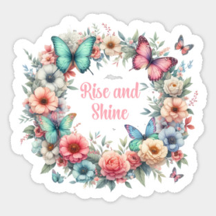 RISE AND SHINE, FLORAL BUTTERFLY MENTAL HEALTH QUOTES, SELF LOVE QUOTES Sticker