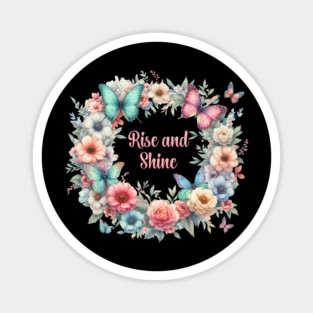 RISE AND SHINE, FLORAL BUTTERFLY MENTAL HEALTH QUOTES, SELF LOVE QUOTES Magnet