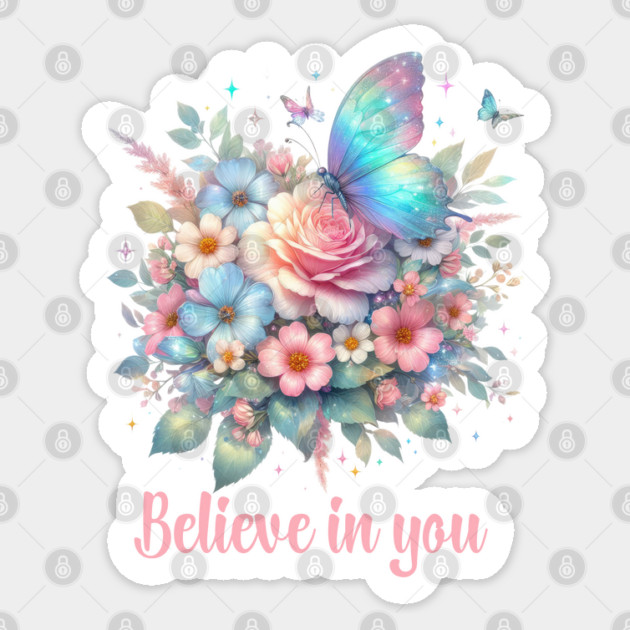 BELIEVE IN YOU, FLORAL BUTTERFLY MENTAL HEALTH QUOTES, SELF LOVE QUOTES Sticker by Prinyos