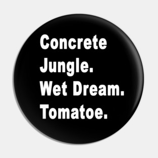 Concrete Jungle Wet Dream Tomato Hawk Tua girl Pin