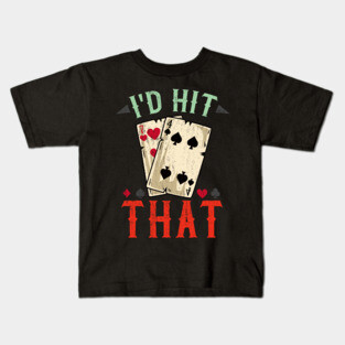 I'd hit that - Casino Blackjack T-Shirt Kids T-Shirt