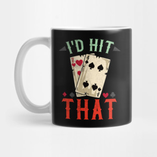 I'd hit that - Casino Blackjack T-Shirt Mug