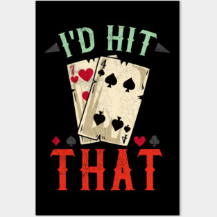 I'd hit that - Casino Blackjack T-Shirt Posters and Art