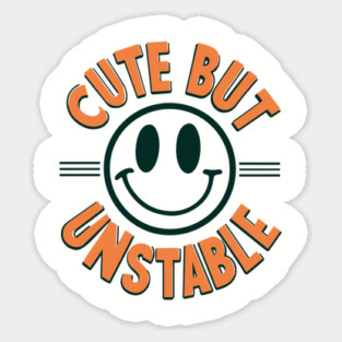 Cute But Unstable Sarcastic Unhinged Humor Magnet