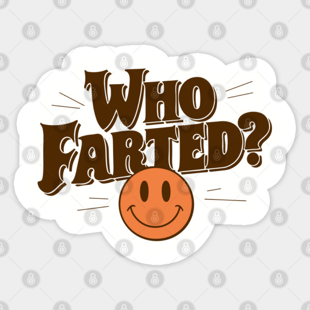 Who Farted? Funny Gag Joke Sticker by Anticorporati