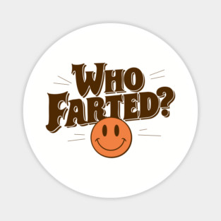 Who Farted? Funny Gag Joke Magnet