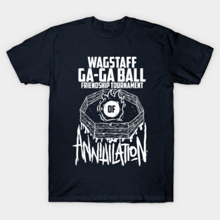 Wagstaff Ga-Ga Ball Friendship Tournament of Annihilation T-Shirt