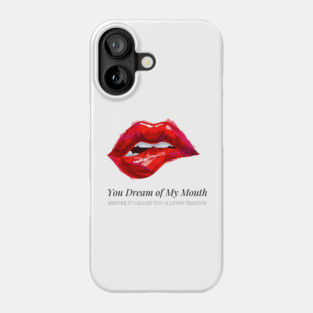 You dream of my mouth before it called you a lying traitor… Taylor Phone Case