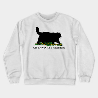 Oh Lawd He Treading Crewneck Sweatshirt