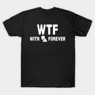 WTF With Trump Forever 2024 T-Shirt