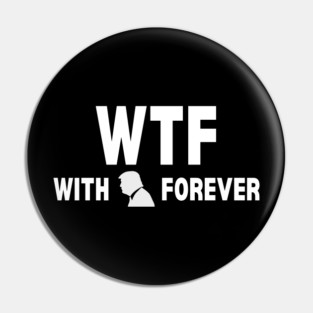 WTF With Trump Forever 2024 Pin