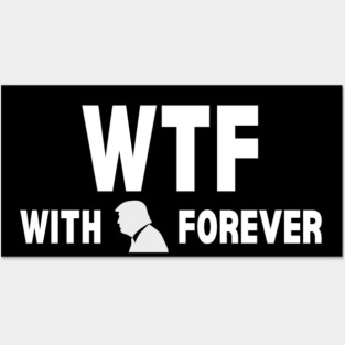 WTF With Trump Forever 2024 Posters and Art