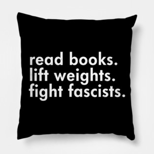 read-books-lift-weights-fight-fascists Pillow
