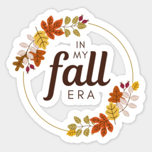 In my fall era. Sticker