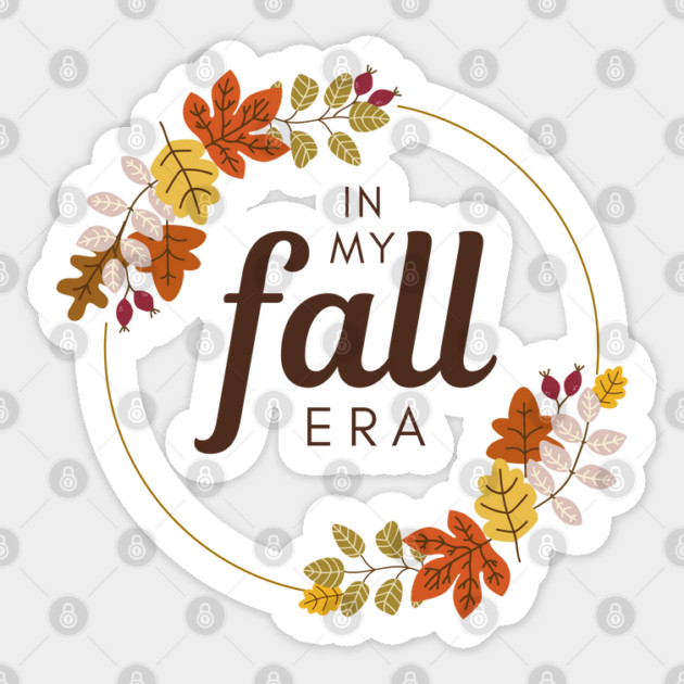 In my fall era. Sticker by Stars Hollow Mercantile